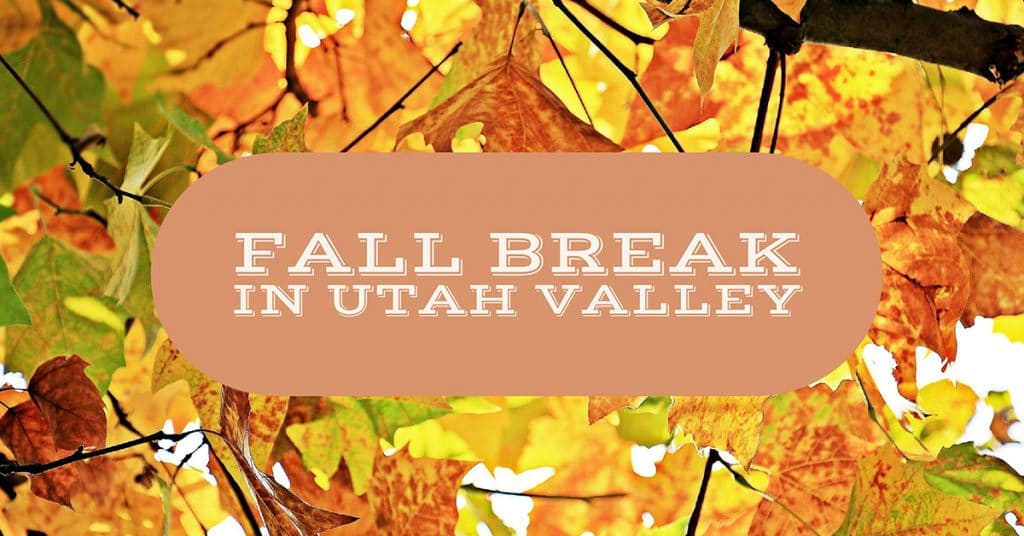 Things to do in Utah County over Fall Break • Utah Valley Moms